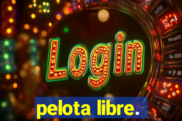 pelota libre.